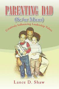 Parenting Dad (&/or Mom): Creatively Influencing Leadership Values