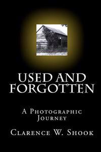 Bokomslag för "Used and Forgotten: A Photographic Journey"