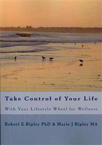 Take Control of Your Life: With Your Lifestyle Wheel for Wellness