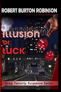 Illusion of Luck: Greg Tenorly Suspense Series - Book 3