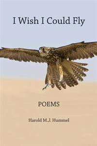 I Wish I Could Fly: Poems