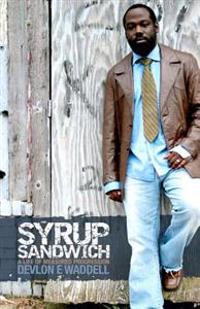 Syrup Sandwich: a life of measured progression