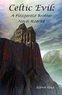 Celtic Evil: : A Fitzgerald Brother Novel Roarke
