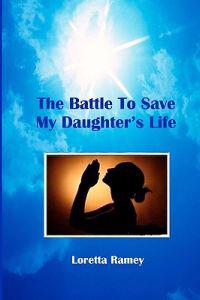 The Battle to Save My Daughter's Life
