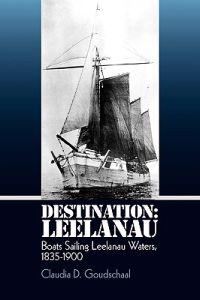 Destination: Leelanau: Boats Sailing Leelanau Waters, 1835-1900