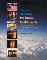 Alternative Colloidal Production Health Guide
