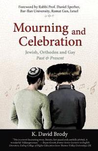Mourning and Celebration: Jewish, Orthodox and Gay, Past & Present