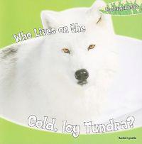 Bokomslag för "Who Lives on the Cold, Icy Tundra?"