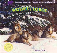 Wolves: Life in the Pack / Lobos: Vida En La Manada