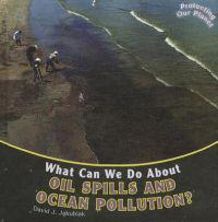 What Can We Do About Oil Spills and Ocean Pollution?