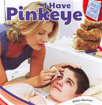I Have Pinkeye