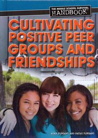 Cultivating Positive Peer Groups and Friendships