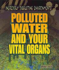 Polluted Water and Your Vital Organs