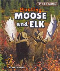 Hunting Moose and Elk