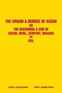 Bokomslag för "The Origin & Demise of Satan"
