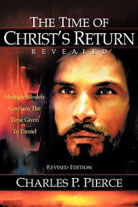 The Time of Christ's Return Revealed - Revised Edition