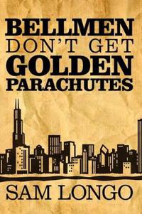 Bokomslag för "Bellmen Don't Get Golden Parachutes"