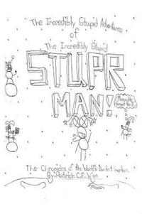 The Incredibly Stupid Adventures of The Incredibly Stupid STUPER MAN!