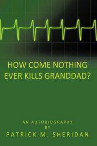 How Come Nothing Ever Kills Granddad?
