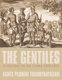 The Gentiles, A History of Sri Lanka 1498-1833
