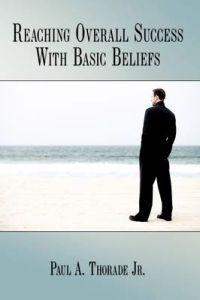 Reaching Overall Success With Basic Beliefs