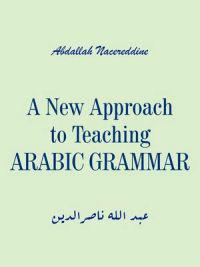 A New Approach to Teaching Arabic Grammar