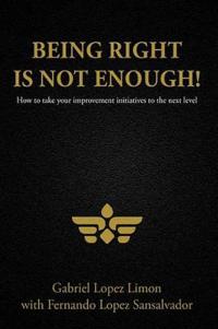 Being Right is Not Enough!
