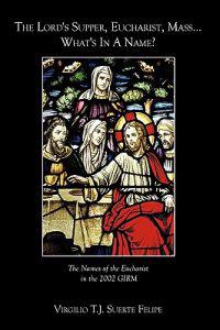 Bokomslag för "The Lord's Supper, Eucharist, Mass ... What's In A Name?"