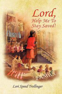 Lord, Help Me To Stay Saved!