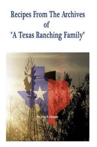 Bokomslag för "Recipes From The Archives Of "A Texas Ranching Family""