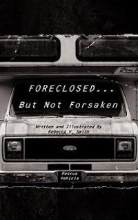 Foreclosed... But Not Forsaken