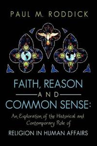 Faith, Reason and Common Sense