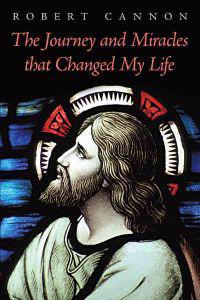 The Journey and Miracles That Changed My Life
