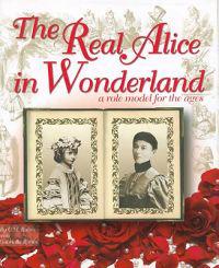 The Real Alice in Wonderland: A Role Model for the Ages