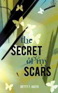 The Secret of My Scars