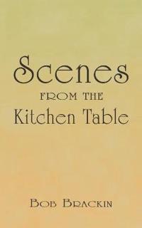 Scenes From the Kitchen Table