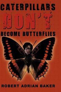 Caterpillars Don't Become Butterflies