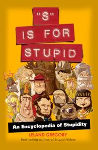 &quote;S&quote; Is for Stupid