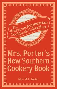 Mrs. Porter's New Southern Cookery Book