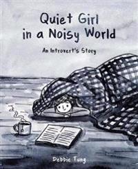 Quiet girl in a noisy world - an introverts story
