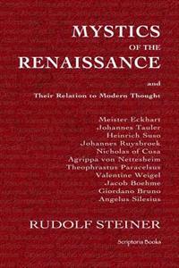 Mystics of the Renaissance and Their Relation to Modern Thought