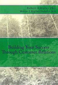 Building Your Success Through Customer Relations