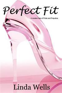 Perfect Fit: A Modern Tale of Pride and Prejudice