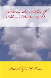 Andrew the Fisher of Men (Parts 1 & 2)