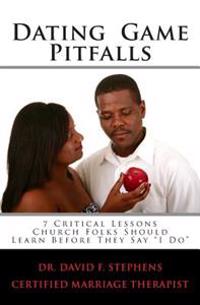 Dating Game Pitfalls: 7 Critical Lessons Church Folks Should Learn Before Saying "I DO"
