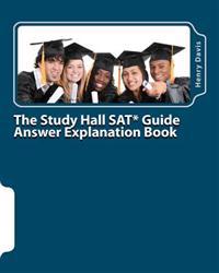 The Study Hall Sat Guide Answer Explanation Book