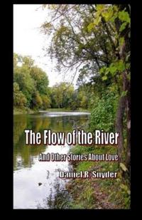 The Flow of the River and Other Stories About Love