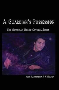 A Guardian's Possession: The Guardian Heart Crystal Series