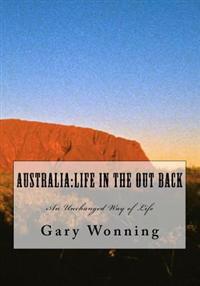 Australia: Life in the Out Back: An Unchanged Way of Life