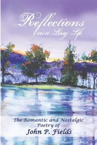 Reflections on a Long Life: The Nostalgic and romantic poetry of John. P. Fields
